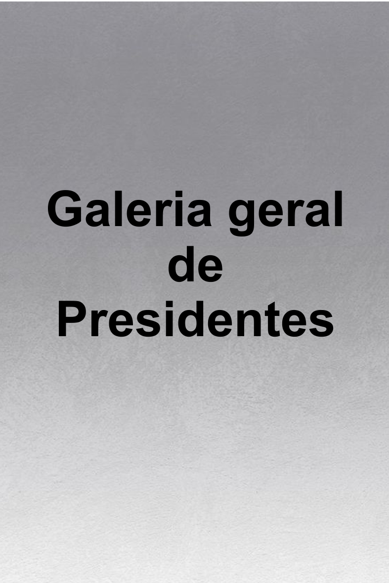 Visualize fotos Galeria Geral Presidentes
