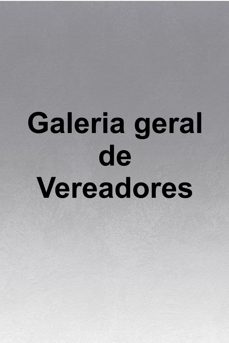 Visualize fotos Galeria Geral de Vereadores